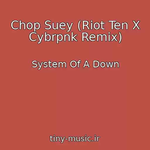 کاور آهنگ Chop Suey (Riot Ten X Cybrpnk Remix) از System Of A Down