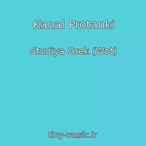 کاور آهنگ Kanal Protanki از Studiya Grek (Wot)