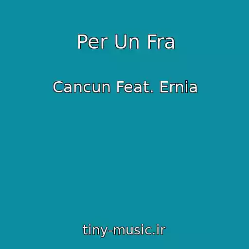 کاور آهنگ Per Un Fra از Cancun Feat. Ernia