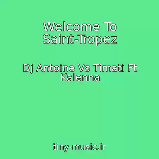 کاور آهنگ Welcome To Saint-Tropez از Dj Antoine Vs Timati Ft Kalenna
