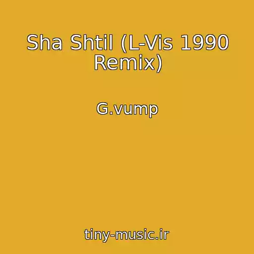 کاور آهنگ Sha Shtil (L-Vis 1990 Remix) از G.vump