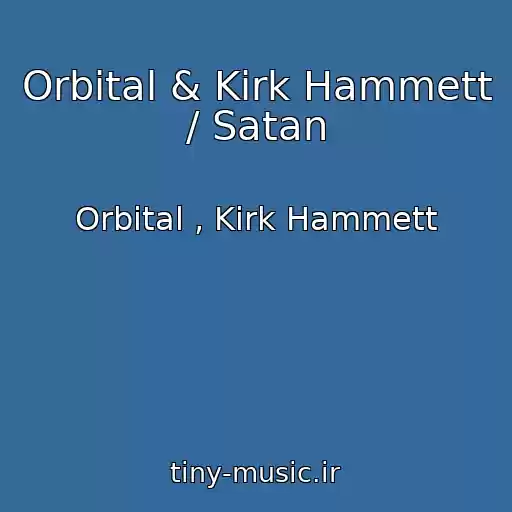 کاور آهنگ Orbital & Kirk Hammett / Satan از Orbital , Kirk Hammett
