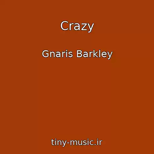 کاور آهنگ Crazy از Gnaris Barkley