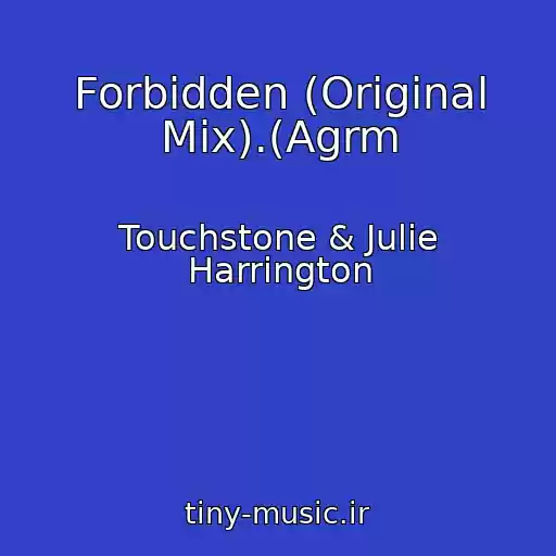 کاور آهنگ Forbidden (Original Mix).(Agrm از Touchstone & Julie Harrington
