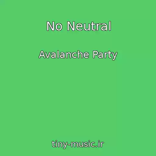 کاور آهنگ No Neutral از Avalanche Party