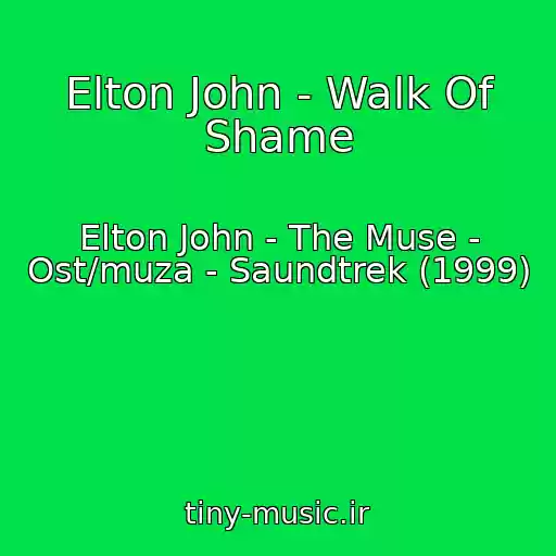 کاور آهنگ Elton John - Walk Of Shame از Elton John - The Muse - Ost/muza - Saundtrek (1999)