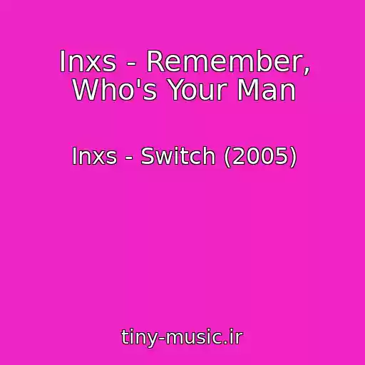 کاور آهنگ Inxs - Remember, Who's Your Man از Inxs - Switch (2005)
