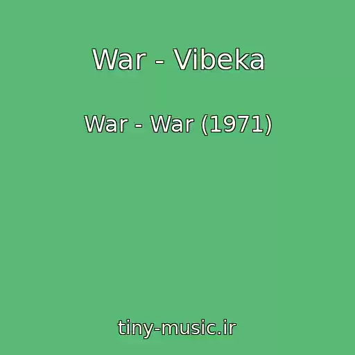 کاور آهنگ War - Vibeka از War - War (1971)