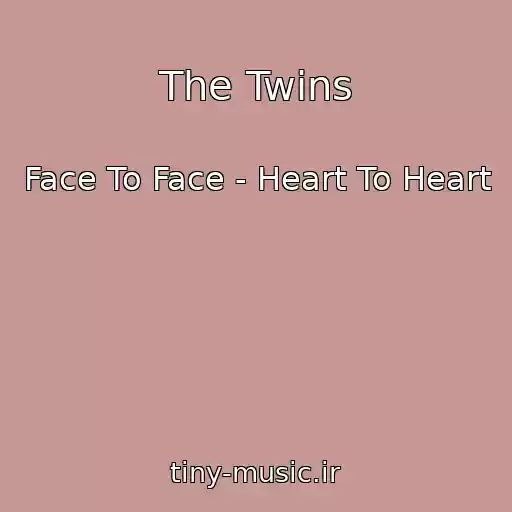 کاور آهنگ The Twins از Face To Face - Heart To Heart