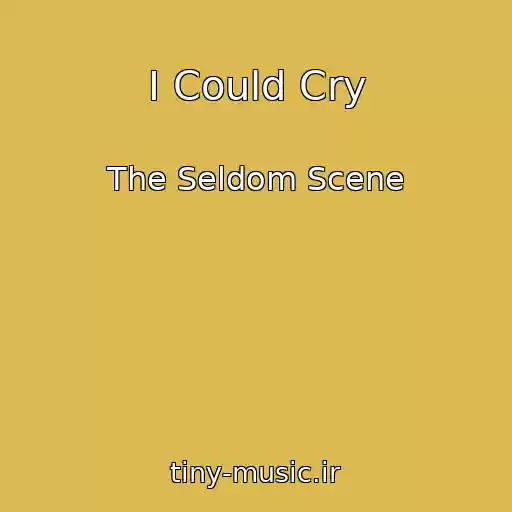 کاور آهنگ I Could Cry از The Seldom Scene