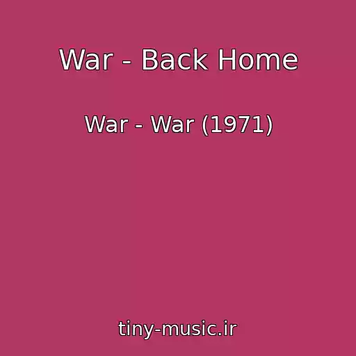 کاور آهنگ War - Back Home از War - War (1971)