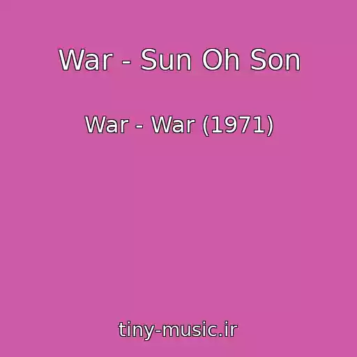 کاور آهنگ War - Sun Oh Son از War - War (1971)