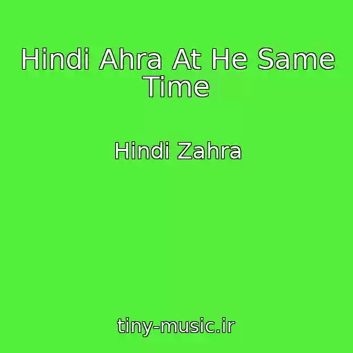 کاور آهنگ Hindi Ahra At He Same Time از Hindi Zahra
