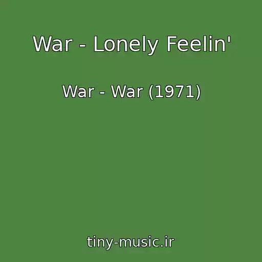 کاور آهنگ War - Lonely Feelin' از War - War (1971)