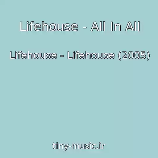 کاور آهنگ Lifehouse - All In All از Lifehouse - Lifehouse (2005)