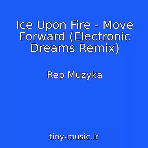 کاور آهنگ Ice Upon Fire - Move Forward (Electronic Dreams Remix) از Rep Muzyka