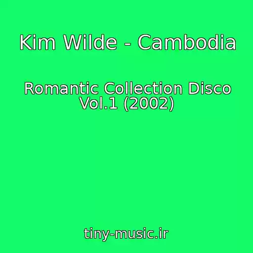 کاور آهنگ Kim Wilde - Cambodia از Romantic Collection Disco Vol.1 (2002)