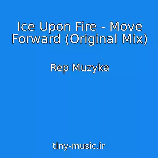 کاور آهنگ Ice Upon Fire - Move Forward (Original Mix) از Rep Muzyka