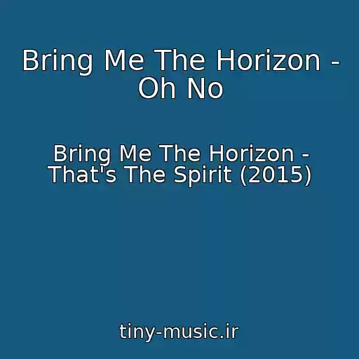 کاور آهنگ Bring Me The Horizon - Oh No از Bring Me The Horizon - That's The Spirit (2015)
