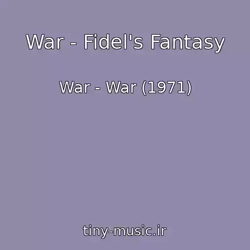 کاور آهنگ War - Fidel's Fantasy از War - War (1971)