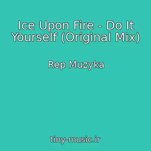 کاور آهنگ Ice Upon Fire - Do It Yourself (Original Mix) از Rep Muzyka