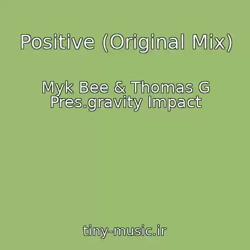کاور آهنگ Positive (Original Mix) از Myk Bee & Thomas G Pres.gravity Impact