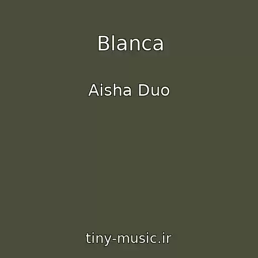 کاور آهنگ Blanca از Aisha Duo