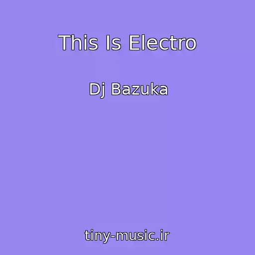 کاور آهنگ This Is Electro از Dj Bazuka
