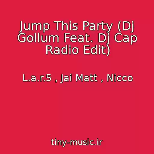 کاور آهنگ Jump This Party (Dj Gollum Feat. Dj Cap Radio Edit) از L.a.r.5 , Jai Matt , Nicco
