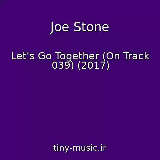 کاور آهنگ Joe Stone از Let's Go Together (On Track 039) (2017)