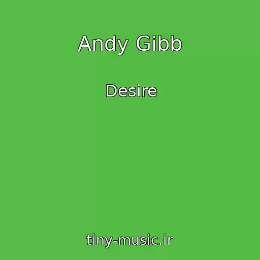 کاور آهنگ Andy Gibb از Desire