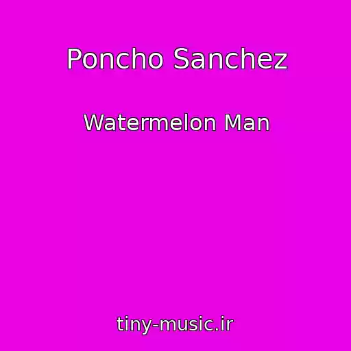 کاور آهنگ Poncho Sanchez از Watermelon Man