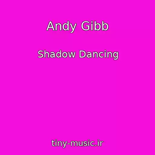 کاور آهنگ Andy Gibb از Shadow Dancing
