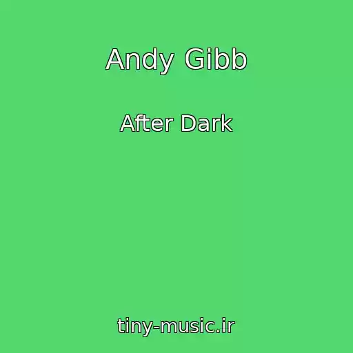 کاور آهنگ Andy Gibb از After Dark