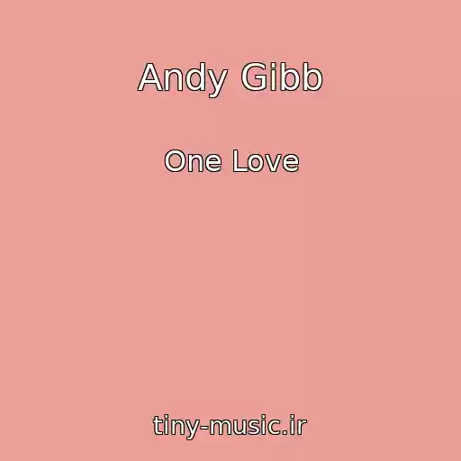 کاور آهنگ Andy Gibb از One Love