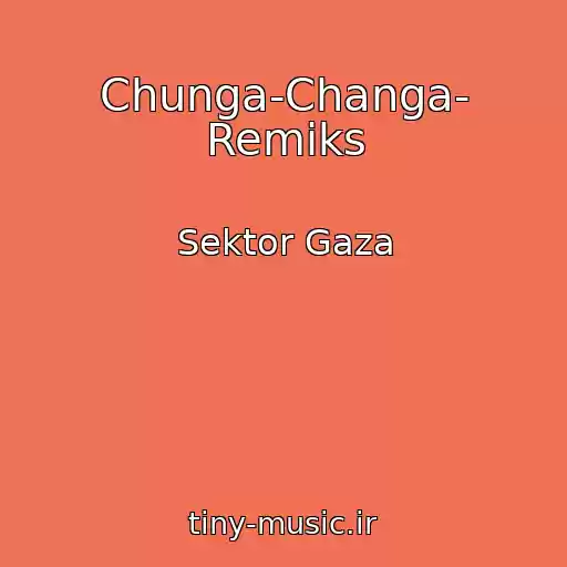 کاور آهنگ Chunga-Changa- Remiks از Sektor Gaza