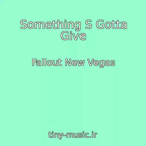 کاور آهنگ Something S Gotta Give از Fallout New Vegas