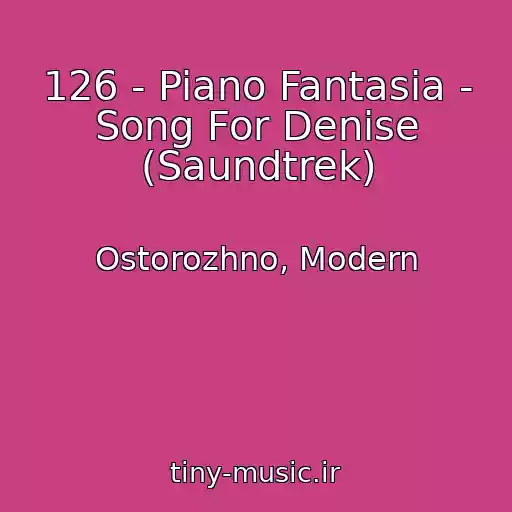 کاور آهنگ 126 - Piano Fantasia - Song For Denise (Saundtrek) از Ostorozhno, Modern
