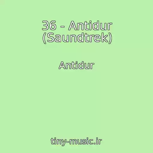 کاور آهنگ 36 - Antidur (Saundtrek) از Antidur