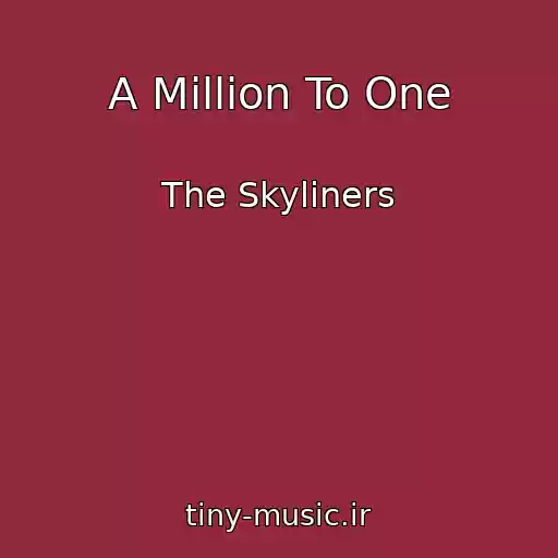 کاور آهنگ A Million To One از The Skyliners