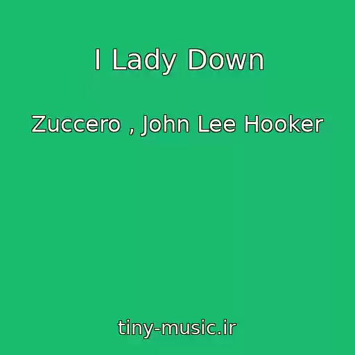 کاور آهنگ I Lady Down از Zuccero , John Lee Hooker