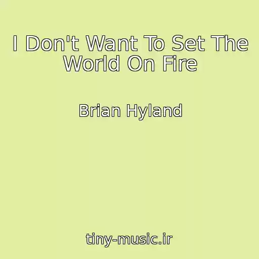کاور آهنگ I Don't Want To Set The World On Fire از Brian Hyland