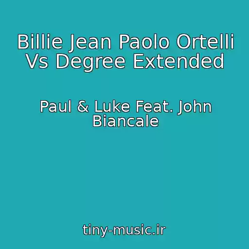 کاور آهنگ Billie Jean Paolo Ortelli Vs Degree Extended از Paul & Luke Feat. John Biancale