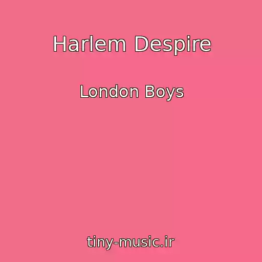 کاور آهنگ Harlem Despire از London Boys