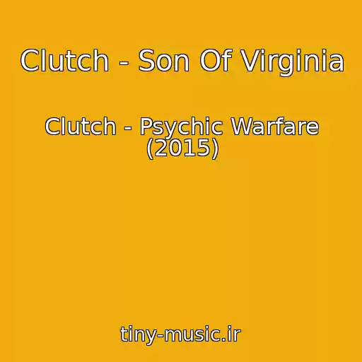 کاور آهنگ Clutch - Son Of Virginia از Clutch - Psychic Warfare (2015)