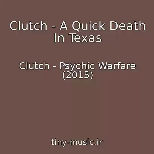 کاور آهنگ Clutch - A Quick Death In Texas از Clutch - Psychic Warfare (2015)