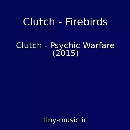 کاور آهنگ Clutch - Firebirds از Clutch - Psychic Warfare (2015)