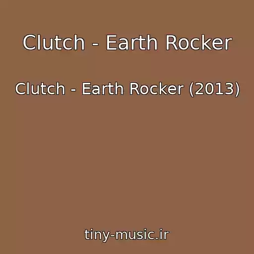 کاور آهنگ Clutch - Earth Rocker از Clutch - Earth Rocker (2013)