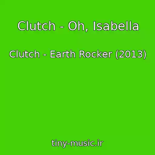 کاور آهنگ Clutch - Oh, Isabella از Clutch - Earth Rocker (2013)