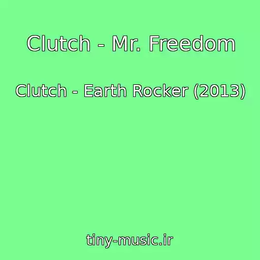 کاور آهنگ Clutch - Mr. Freedom از Clutch - Earth Rocker (2013)